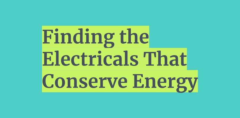 Conserve Energy with Energy Efficient Electricals to help climate change