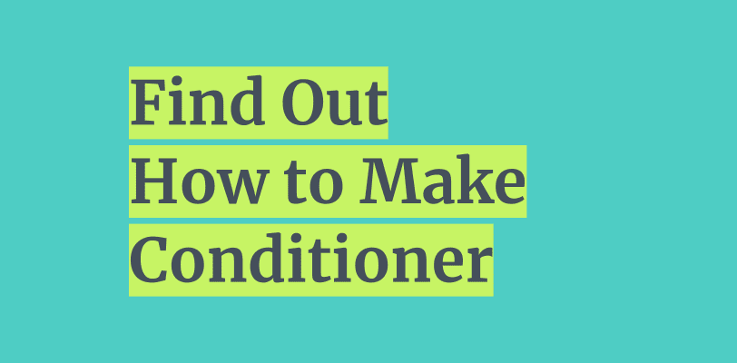 How to Make Conditioner to help our health and climate change
