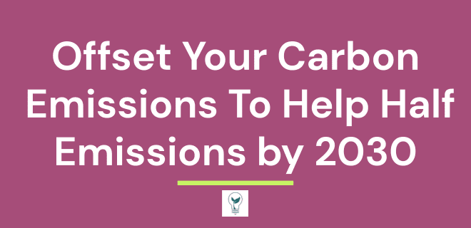 Offset your carbon emissions to help you live climate positive