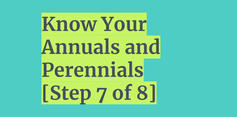 Know Your Annuals and Perennials to Eatwell [Step 7 of 8]
