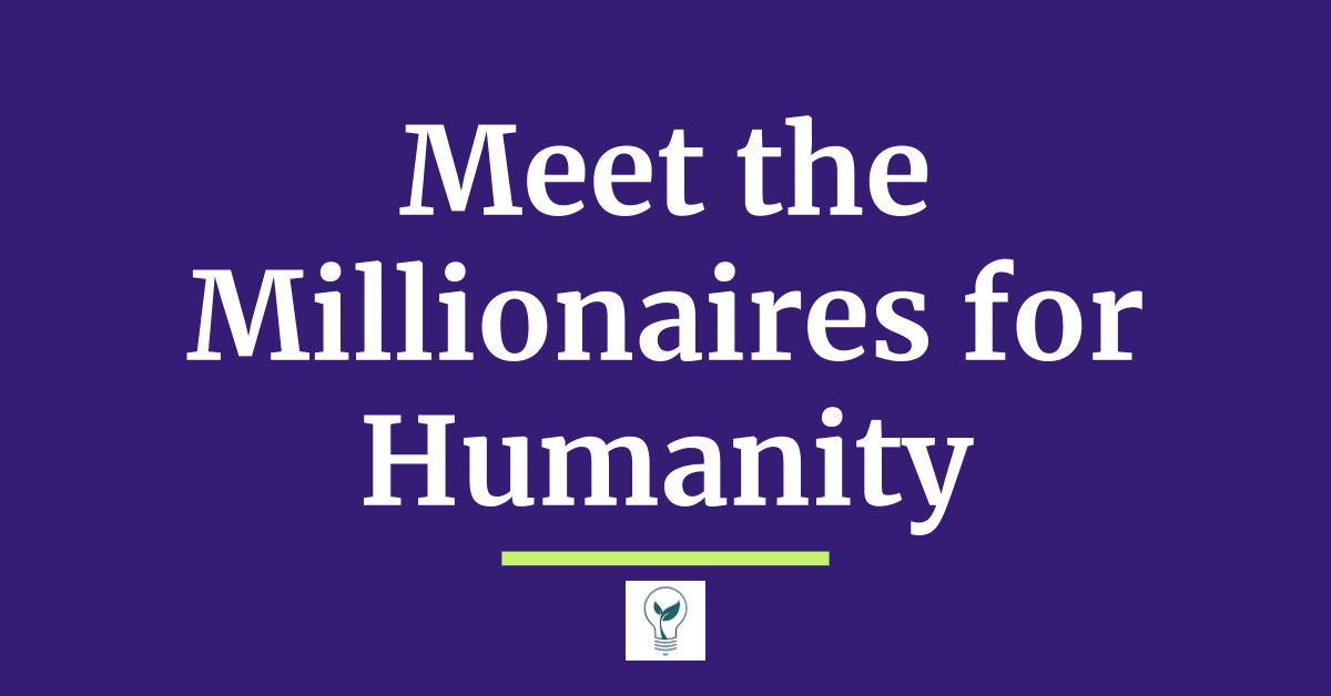 Meet the Millionaires for Humanity