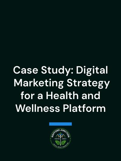 Case Study: Digital Marketing Strategy for a Health and Wellness Platform